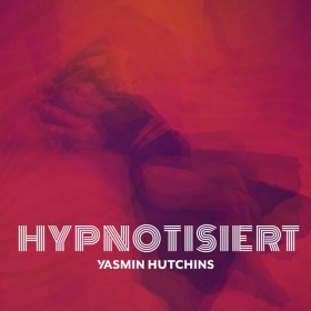 YASMIN HUTCHINS - HYPNOTISIERT